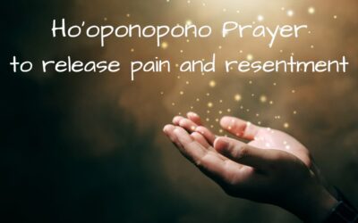 Ho’oponopono Prayer to Release Pain and Resentment